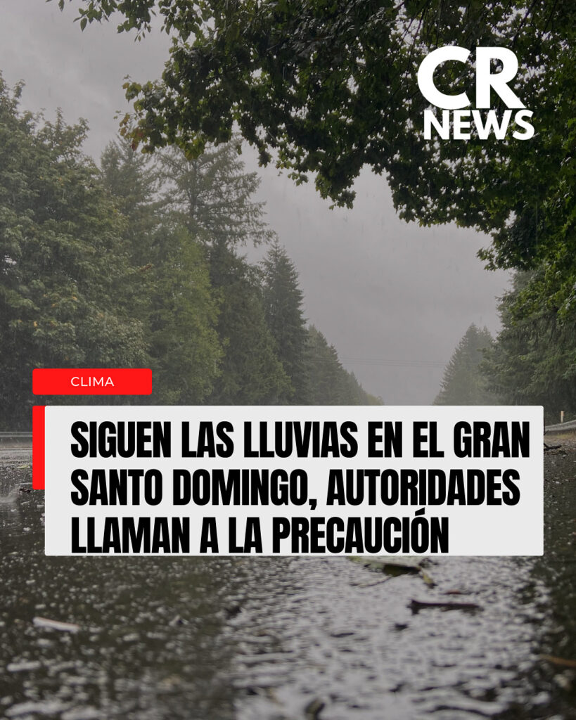 Siguen las lluvias en el Gran Santo Domingo, autoridades llaman a la precaución